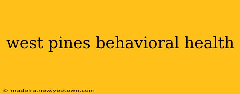 west pines behavioral health