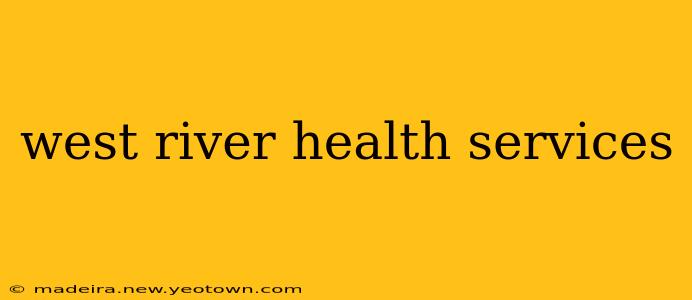 west river health services