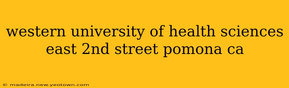 western university of health sciences east 2nd street pomona ca
