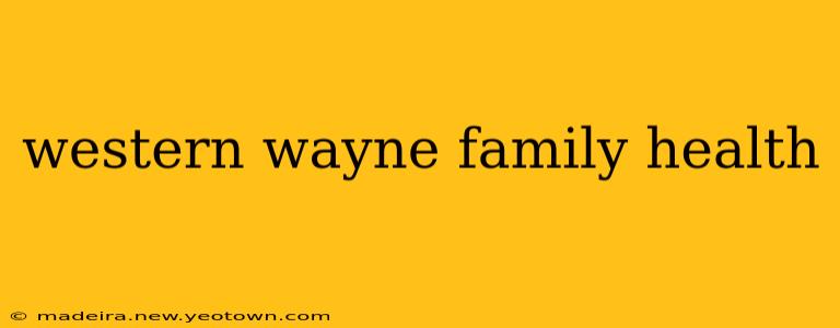 western wayne family health