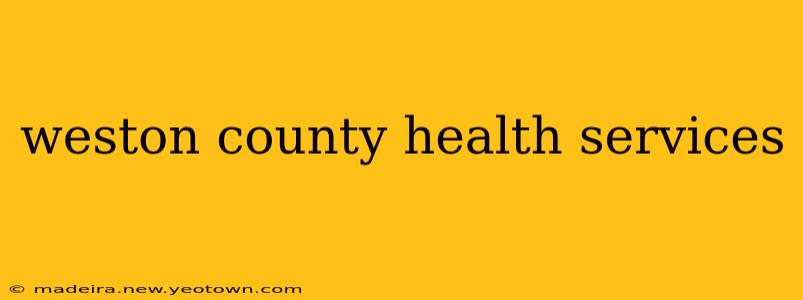 weston county health services