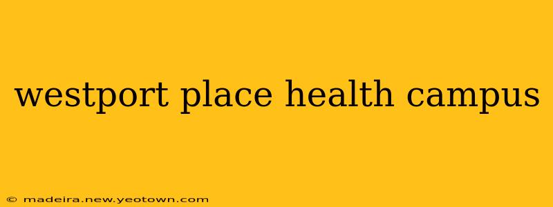 westport place health campus