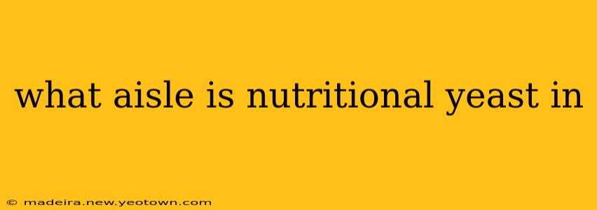 what aisle is nutritional yeast in