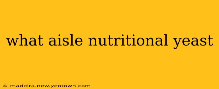 what aisle nutritional yeast