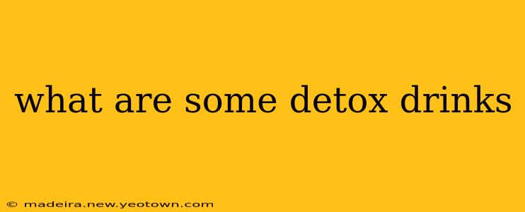 what are some detox drinks