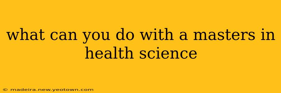 what can you do with a masters in health science