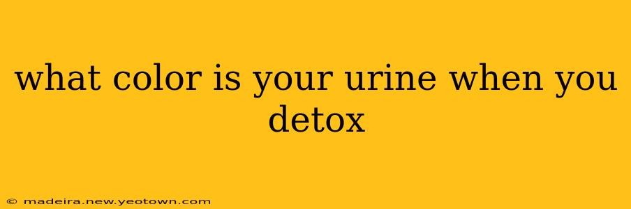 what color is your urine when you detox