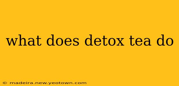 what does detox tea do
