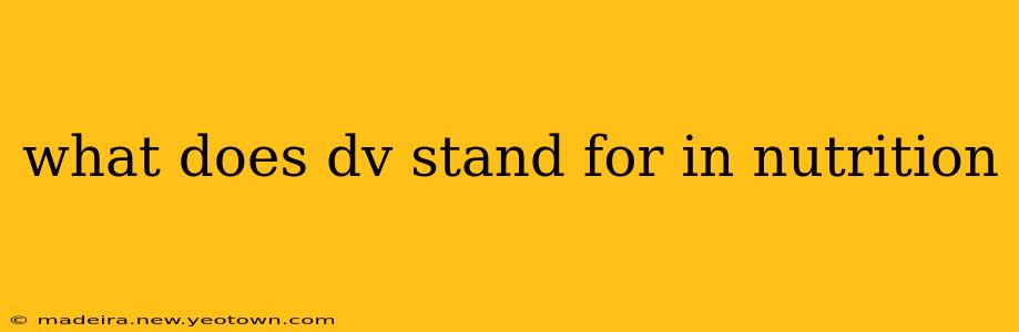 what does dv stand for in nutrition