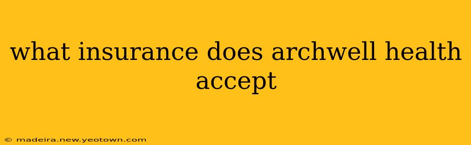 what insurance does archwell health accept