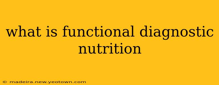 what is functional diagnostic nutrition