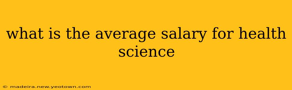 what is the average salary for health science