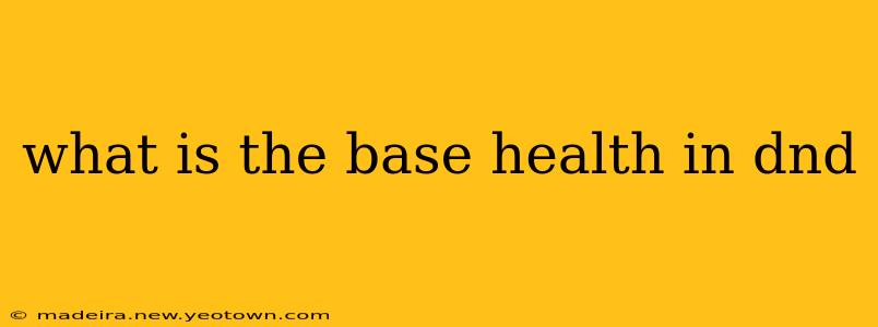 what is the base health in dnd