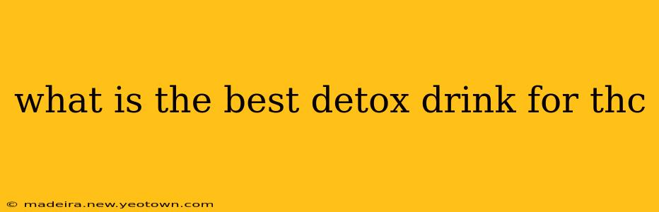 what is the best detox drink for thc