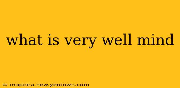 what is very well mind
