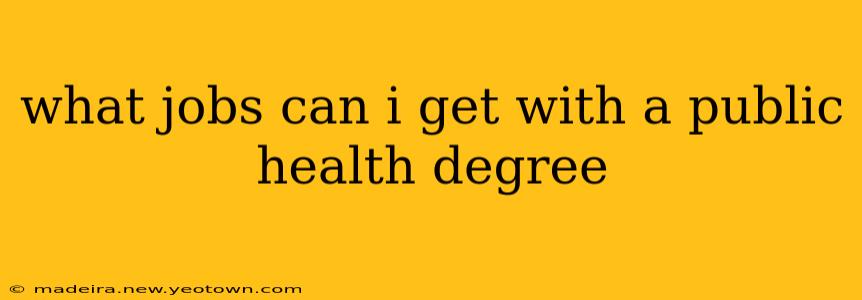 what jobs can i get with a public health degree