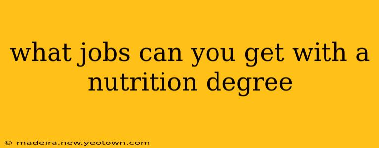 what jobs can you get with a nutrition degree