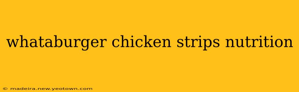whataburger chicken strips nutrition