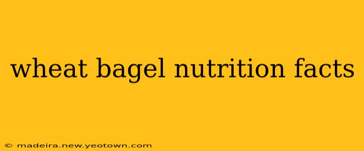 wheat bagel nutrition facts