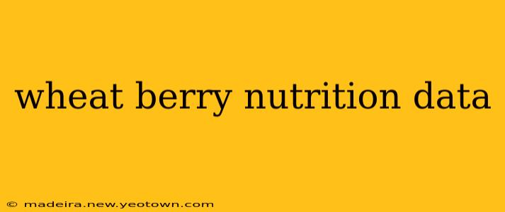 wheat berry nutrition data