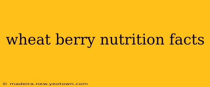 wheat berry nutrition facts
