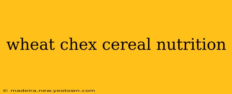 wheat chex cereal nutrition