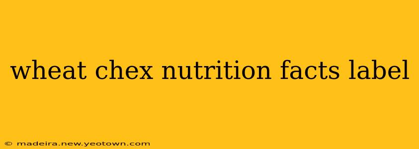 wheat chex nutrition facts label