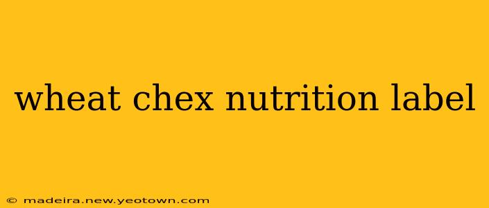 wheat chex nutrition label