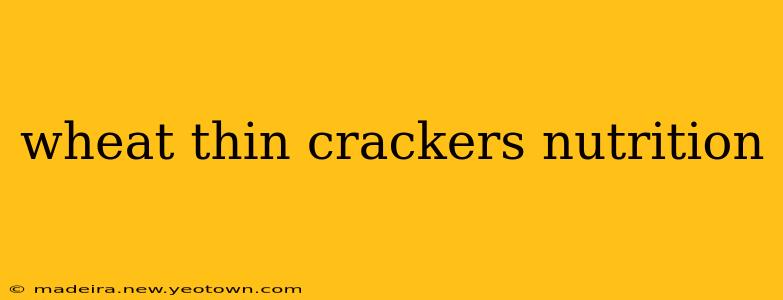 wheat thin crackers nutrition