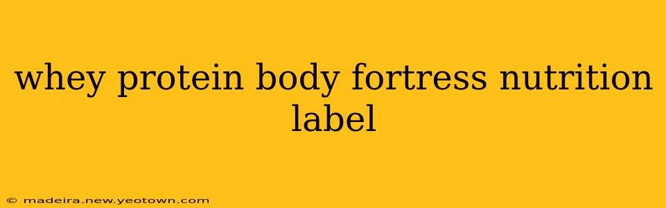 whey protein body fortress nutrition label