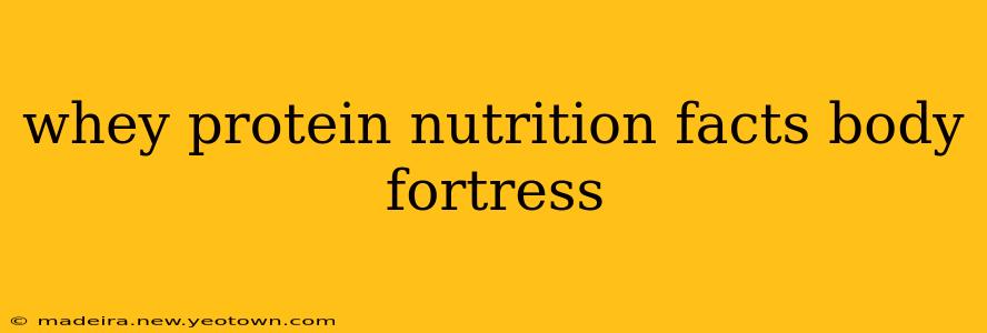 whey protein nutrition facts body fortress