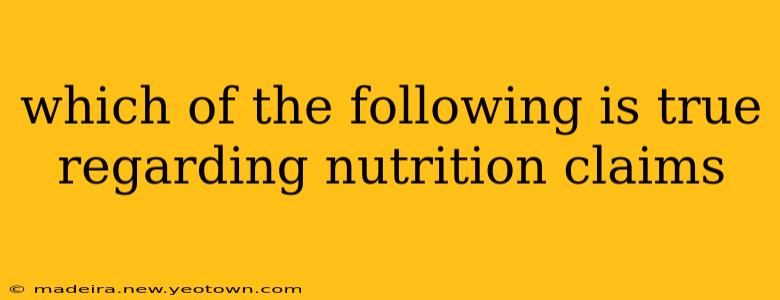 which of the following is true regarding nutrition claims