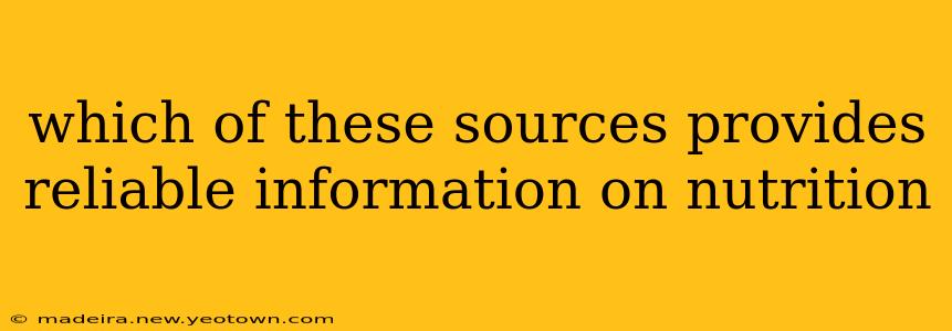 which of these sources provides reliable information on nutrition
