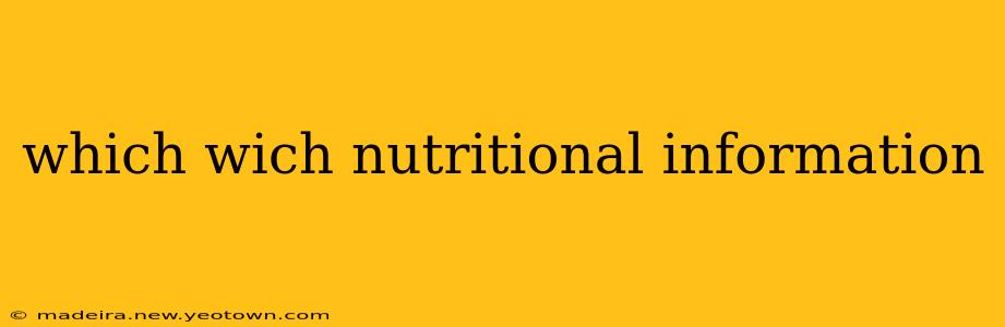 which wich nutritional information