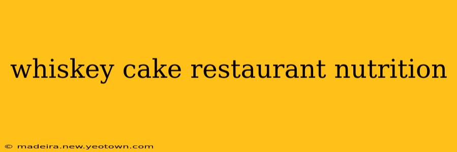 whiskey cake restaurant nutrition