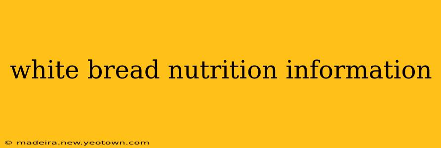 white bread nutrition information