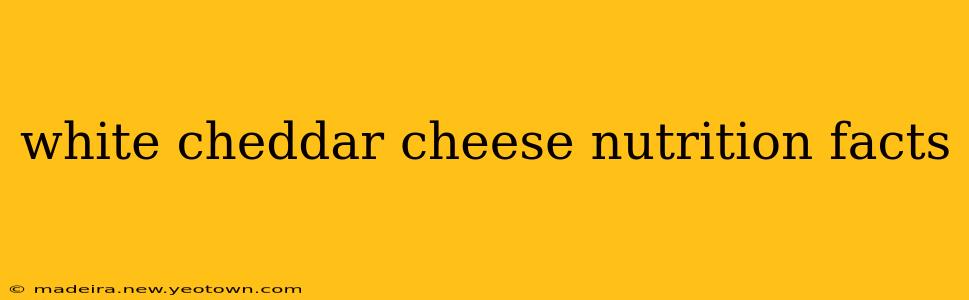 white cheddar cheese nutrition facts