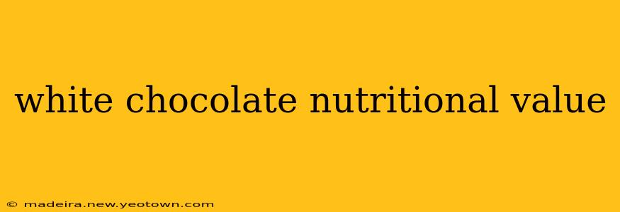 white chocolate nutritional value