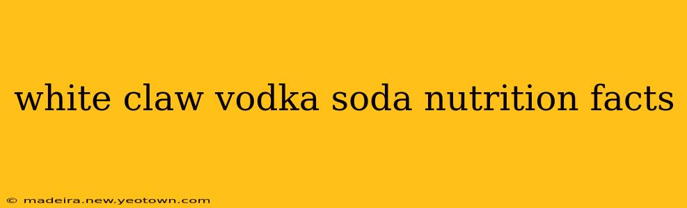 white claw vodka soda nutrition facts