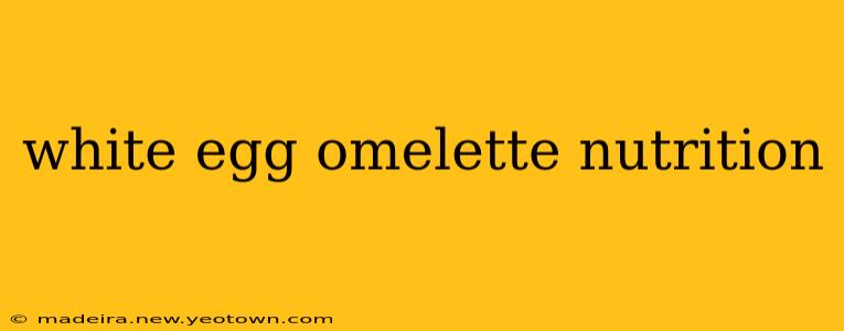 white egg omelette nutrition