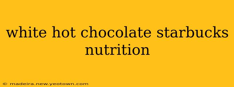 white hot chocolate starbucks nutrition