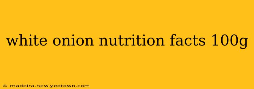 white onion nutrition facts 100g