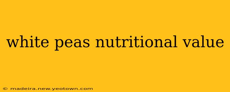 white peas nutritional value