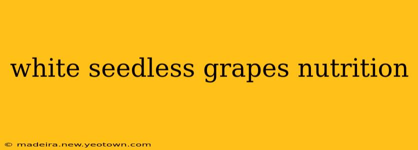 white seedless grapes nutrition