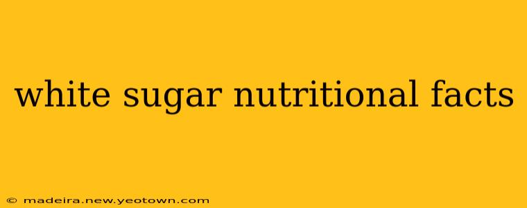 white sugar nutritional facts