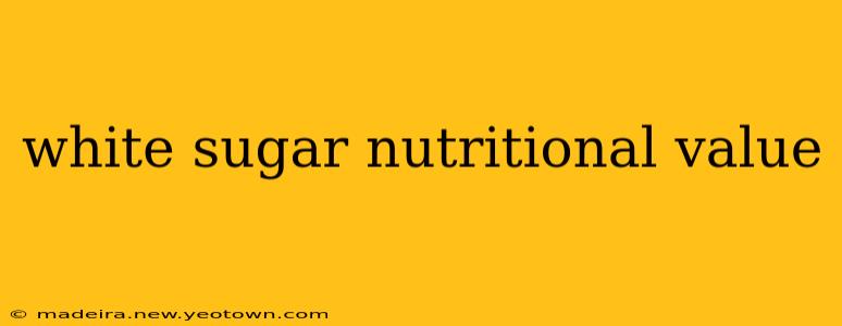 white sugar nutritional value