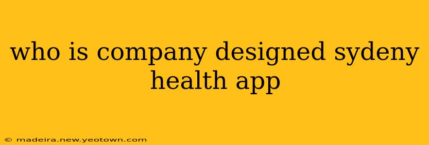 who is company designed sydeny health app
