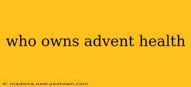 who owns advent health