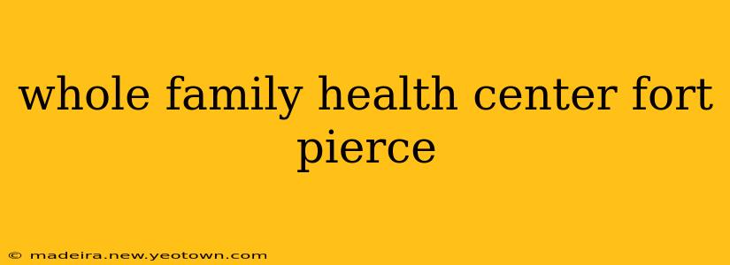 whole family health center fort pierce