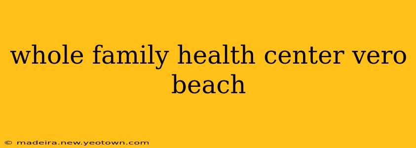 whole family health center vero beach